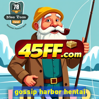 gossip harbor hentai